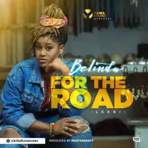 Belinda - For The Road (Lekki) (Prod By Masterkraft)